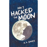 How I Hacked The Moon