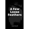 A Few Loose Feathers