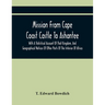 Mission From Cape Coast Castle To Ashantee, With A Statistical Account Of That Kingdom, And Geographical Notices Of Other Parts Of The Interior Of Afr