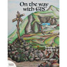 On the Way with GIS: Student Edition