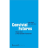 Convivial Futures: Views from a Post-Growth Tomorrow