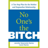 No One's the Bitch: A Ten-Step Plan For The Mother And Stepmother Relationship