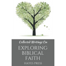 Collected Writings On ... Exploring Biblical Faith