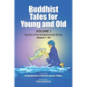 Buddhist Tales for Young and Old - Volume One: Stories of the Enlightenment Being (Jātakas 1 - 50)