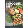 The Complete Ketogenic Diet for Beginners: Ultimate Guide for Keto Diet, the Essential Keto Cookbooks with Low Carb High Fat Recipes