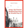 Army Air Forces Medical Services in World War II