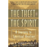 Theft of the Spirit: A Journey to Spiritual Healing