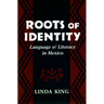 Roots of Identity: Language and Literacy in Mexico
