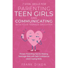7 Vital Skills for Parenting Teen Girls and Communicating with Your Teenage Daughter: Proven Parenting Tips for Raising Teenage Girls with Self-Confid