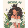 Garden Joy: A Coloring Book of Black Girl Joy: relax and unwind with this stress-relieving and inspirational coloring book featuri