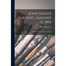 John Singer Sargent, January 12, 1856: April 15, 1925; a Conversation Piece