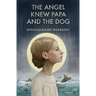 The Angel Knew Papa and the Dog
