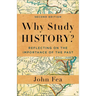 Why Study History?: Reflecting on the Importance of the Past