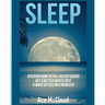 Sleep: Discover How To Fall Asleep Easier, Get A Better Nights Rest & Wake Up Feeling Energized