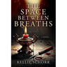 The Space Between Breaths
