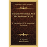 Divine Providence And The Problem Of Evil: A Translation Of St. Augustine's De Ordine