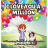 I Love You A Million: A Rhyming Book Full Of Imagination