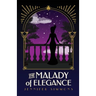 The Malady of Elegance