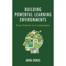 Building Powerful Learning Environments: From Schools to Communities