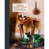 French Country Cooking: Meals and Moments from a Village in the Vineyards: A Cookbook