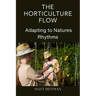 The Horticulture Flow: Adapting to Natures Rhythms