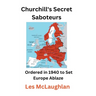 Churchill's Secret Saboteurs