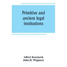 Primitive and ancient legal institutions