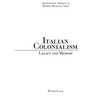 Italian Colonialism: Legacy and Memory