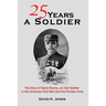 Twenty Five Years A Soldier: The Story of David Roche, an Irish Soldier in the American Civil War and the Frontier Army