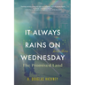 It Always Rains on Wednesday, Book Three: The Promised Land