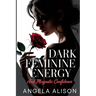 Dark Feminine Energy and Magnetic Confidence: A Feminine Power Guide to Build Self-Trust, Embody Sensuality, Protect Your Energy, and Become Unforgett
