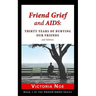 Friend Grief and AIDS: Thirty Years of Burying Our Friends