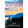 Walk in My Shoes: Heartwarming and Inspirational Short Stories