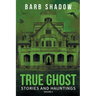 True Ghost Stories and Hauntings, Volume 2