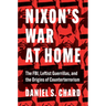 Nixon's War at Home: The Fbi, Leftist Guerrillas, and the Origins of Counterterrorism