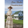 Love Under Construction: A Christian Historical Romance