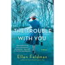 The Trouble with You