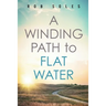 A Winding Path to Flat Water