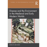 Disease and the Environment in the Medieval and Early Modern Worlds