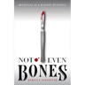 Not Even Bones