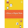 A History of Digital Media: An Intermedia and Global Perspective