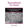 Remembered for Good: A Jewish Benefaction System in Ancient Palestine