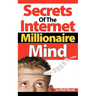 Secrets of the Internet Millionaire Mind