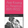 Anti-Kissing in America, 1876-1922