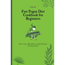 Fast Pegan Diet Cookbook for Beginners: Super Tasty, Affordable and Quick Recipes for Busy People