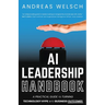 AI Leadership Handbook: A Practical Guide to Turning Technology Hype into Business Outcomes