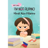 I'm Not Filipino (Hindi Ako Filipino): A Story About Identity, Language Learning, and Building Confidence Through Small Wins Bilingual Children's Book
