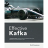 Effective Kafka: A Hands-On Guide to Building Robust and Scalable Event-Driven Applications with Code Examples in Java