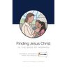 Finding Jesus Christ in the Book of Mormon