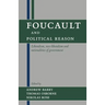 Foucault and Political Reason: Liberalism, Neo-Liberalism, and Rationalities of Government